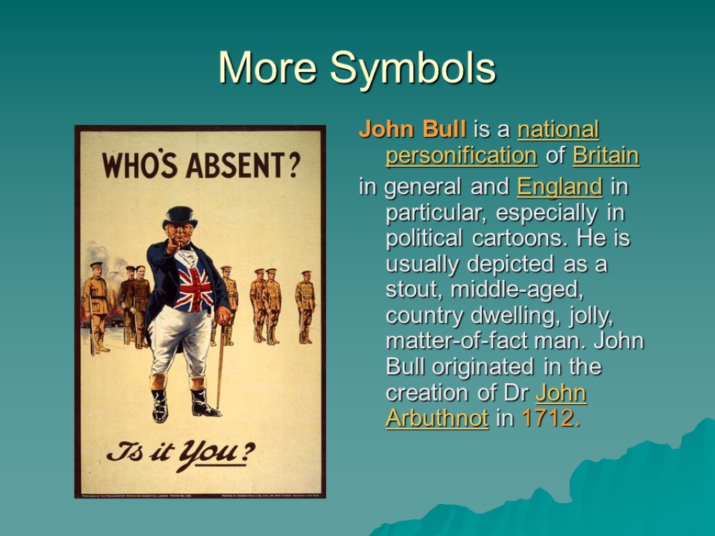 More Symbols John Bull is a national personification of Britain in general and England